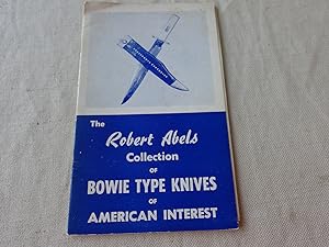Immagine del venditore per The Robert Abels Collection of Bowie Type Knives of American Interest (from 1835-1880) venduto da Nightshade Booksellers, IOBA member