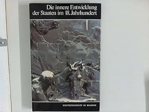 Bild des Verkufers fr Die innere Entwicklung der Staaten im 18. Jahrhundert ; Weltgeschichte in Bildern Band 15 zum Verkauf von ANTIQUARIAT FRDEBUCH Inh.Michael Simon