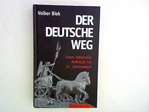 Imagen del vendedor de Der deutsche Weg : Unser nationaler Aufbruch ins 21. Jahrhundert. a la venta por ANTIQUARIAT FRDEBUCH Inh.Michael Simon