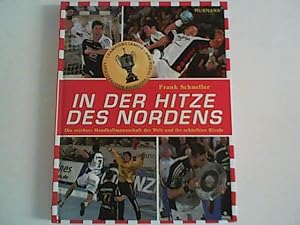 Immagine del venditore per In der Hitze des Nordens ; Die strkste Handballmannschaft der Welt und ihr schrfster Rivale. venduto da ANTIQUARIAT FRDEBUCH Inh.Michael Simon