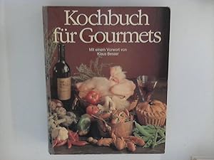 Bild des Verkufers fr Kochbuch fr Gourmets. Mit einem Vorwort von Klaus Besser zum Verkauf von ANTIQUARIAT FRDEBUCH Inh.Michael Simon