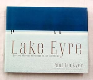 Imagen del vendedor de Lake Eyre. A journey through the heart of the continent a la venta por Adelaide Booksellers