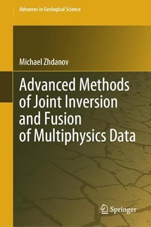 Imagen del vendedor de Advanced Methods of Joint Inversion and Fusion of Multiphysics Data a la venta por BuchWeltWeit Ludwig Meier e.K.