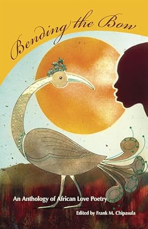 Seller image for Bending the Bow: An Anthology of African Love Poetry for sale by WeBuyBooks