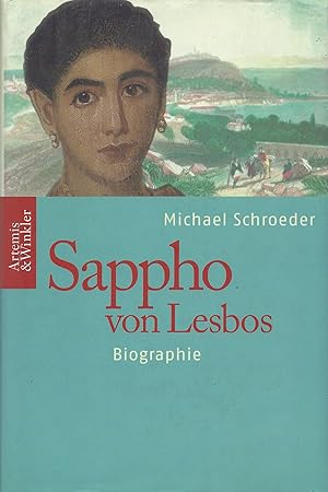 Sappho von Lesbos. Europas erste Dichterin. Biographie