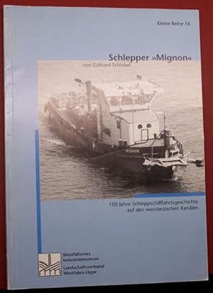 Bild des Verkufers fr Schlepper Mignon. 100 Jahre Schleppschifffahrtsgeschichte auf den westdeutschen Kanlen zum Verkauf von Antiquariat im OPUS, Silvia Morch-Israel