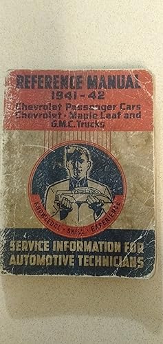 Seller image for Reference Manual 1941 - 42 : Chevrolet Passenger Cars, Chevrolet * Maple Leaf and G.M.C. Trucks - Service Information for Automotive Technicians for sale by Rons Bookshop (Canberra, Australia)