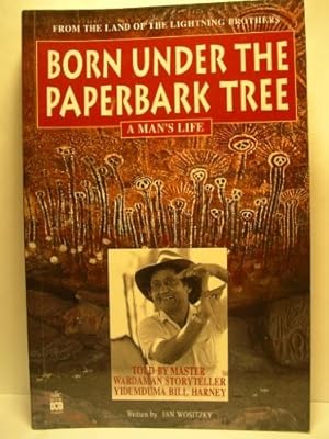 Seller image for Born Under the Paperbark Tree. A man's life. From the land of the Lightning Brothers for sale by Elizabeth's Bookshops