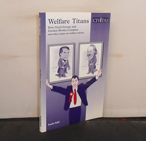 Welfare Titans How Lloyd George and Gordon Brown Compare and other essays on welfare reform