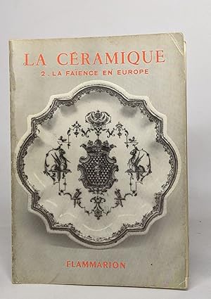 La céramique 2 - la faïence en europe du moyen age au XVIIIe siècle