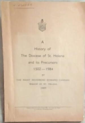 Seller image for A History Of The Diocese Of St. Helena And It's Precursors 1502---1984 (Signed and Inscribed by the Author) for sale by Chapter 1