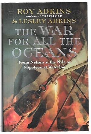 Seller image for The War for All the Oceans: From Nelson at the Nile to Napoleon at Waterloo. for sale by City Basement Books