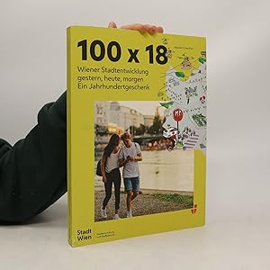 Bild des Verkufers fr 100 x 18: : Wiener Stadtentwicklung gestern, heute, morgen : ein Jahrhundertgeschenk zum Verkauf von Bookbot