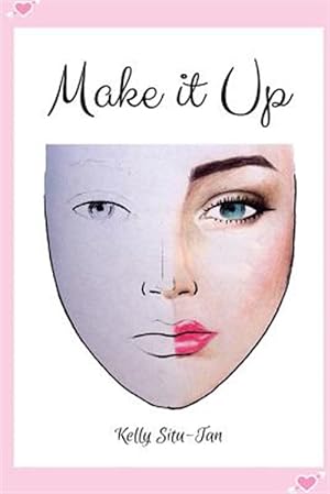 Imagen del vendedor de Make It Up: Create Makeup Looks Without the Hassle of Makeup a la venta por GreatBookPrices
