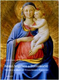 Imagen del vendedor de Beato Angelico a Pontassieve. Dipinti e sculture del Rinascimento fiorentino. Catalogo della mostra (Pontassieve, 27 febbraio-27 giugno 2010). Ediz. illustrata a la venta por Messinissa libri