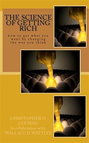 Seller image for Science of Getting Rich : How to Get What You Want by Changing the Way You Think for sale by GreatBookPrices