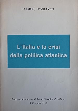 Image du vendeur pour L'Italia e la crisi della politica atlantica. mis en vente par Libreria Antiquaria Palatina