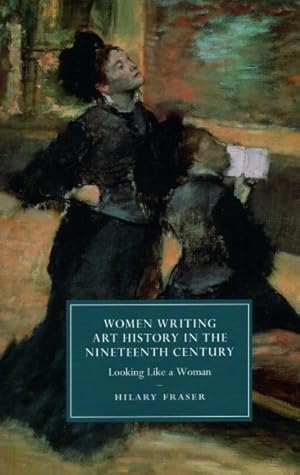 Seller image for Women Writing Art History in the Nineteenth Century : Looking Like a Woman for sale by GreatBookPrices