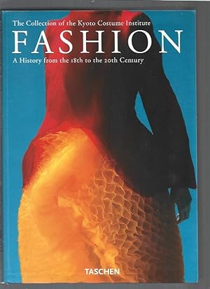 FASHION. A HISTORY FROM THE 18TH TO THE 20TH CENTURY. THE COLLECTION OF THE KYOTO COSTUME INSTITUTE