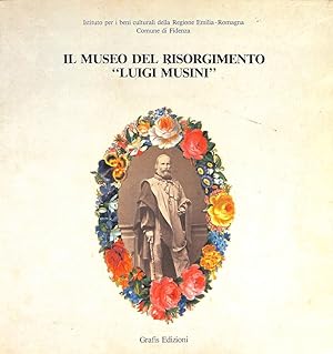 Immagine del venditore per Il Museo del Risorgimento Luigi Musini : dal 1802 al 1945 venduto da TORRE DI BABELE