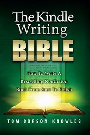 Seller image for The Kindle Writing Bible: How to Write a Bestselling Nonfiction Book from Start to Finish for sale by GreatBookPrices