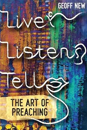 Imagen del vendedor de Live, Listen, Tell: The Art of Preaching a la venta por GreatBookPrices