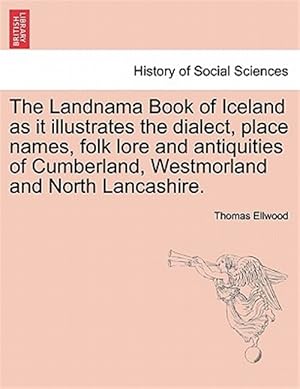 Imagen del vendedor de Landnama Book of Iceland As It Illustrates the Dialect, Place Names, Folk Lore and Antiquities of Cumberland, Westmorland and North Lancashire. a la venta por GreatBookPrices