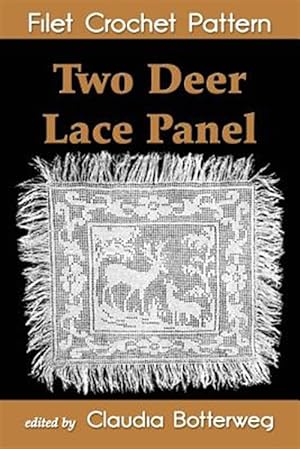 Bild des Verkufers fr Two Deer Lace Panel Filet Crochet Pattern : Complete Instructions and Chart zum Verkauf von GreatBookPrices