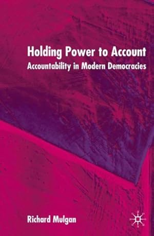 Immagine del venditore per Holding Power to Account : Accountability in Modern Democracies venduto da GreatBookPrices