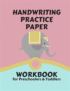 Seller image for Handwriting Practice Paper WORKBOOK for Preschoolers & Toddlers: Fun & Interactive Picture Book Dotted Midline Handwriting Practice Dotted Midline and for sale by GreatBookPrices