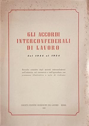 Gli accordi interconfederali di lavoro dal 1944 al 1954.