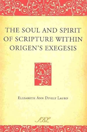 Immagine del venditore per Soul and Spirit of Scripture Within Origen's Exgesis venduto da GreatBookPrices