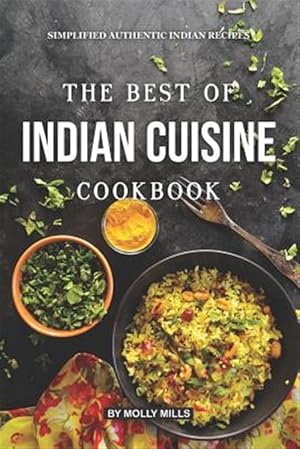 Seller image for The Best of Indian Cuisine Cookbook: Simplified Authentic Indian Recipes for sale by GreatBookPrices