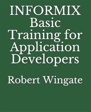 Seller image for INFORMIX Basic Training for Application Developers for sale by GreatBookPrices