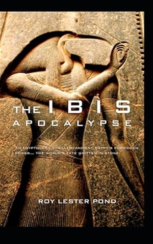 Seller image for Ibis Apocalypse : Egypt's Forbidden Power. the Fate of the World Written in Stone for sale by GreatBookPrices