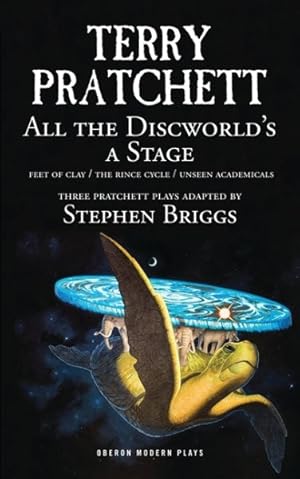 Seller image for All the Discworld's a Stage : Feet of Clay / The Rince Cycle / Unseen Academicals for sale by GreatBookPrices