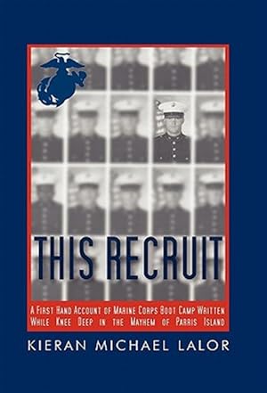 Immagine del venditore per This Recruit : A Firsthand Account of Marine Corps Boot Camp, Written While Knee-deep in the Mayhem of Parris Island venduto da GreatBookPrices