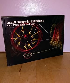 Rudolf Steiner im Kaffeehaus. 44 + 1 Wandtafelzeichnung. Ein Katalog anläßlich der Ausstellung "R...