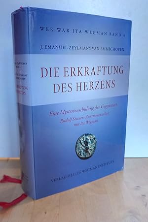 Wer war Ita Wegman. Bd. 4., Die Erkraftung des Herzens : eine Mysterienschulung der Gegenwart. Ru...