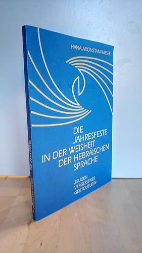 Bild des Verkufers fr Die Jahresfeste in der Weisheit der hebrischen Sprache : Zeugen vergessener Geistquellen. zum Verkauf von Antiquariat frANTHROPOSOPHIE Ruth Jger