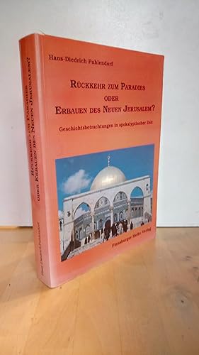 Bild des Verkufers fr Rckkehr zum Paradies oder Erbauen des Neuen Jerusalem? Geschichtsbetrachtungen in apokalyptischer Zeit / zum Verkauf von Antiquariat frANTHROPOSOPHIE Ruth Jger