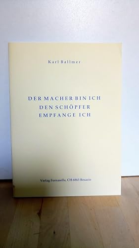 Imagen del vendedor de Der Macher bin ich, den Schpfer empfange ich. a la venta por Antiquariat frANTHROPOSOPHIE Ruth Jger