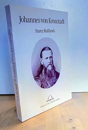 Johannes von Kronstadt : Starez Russlands - mit Selbstzeugnissen und dokumentarischen Belegen. Üb...