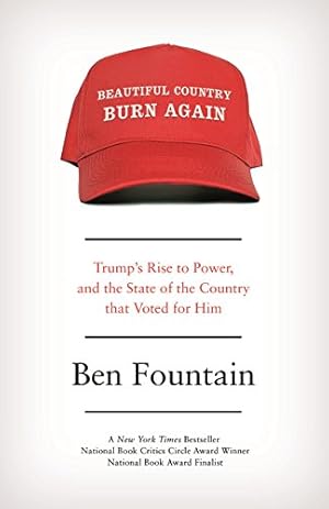 Seller image for Beautiful Country Burn Again: Trumps Rise to Power, and the State of the Country that Voted for Him for sale by WeBuyBooks
