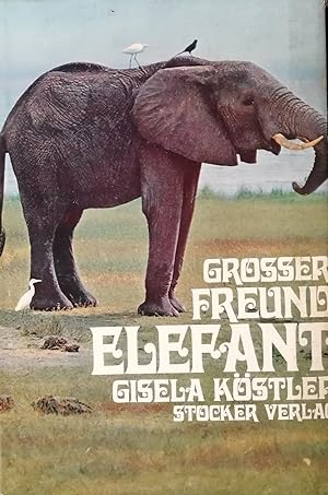 Bild des Verkufers fr Groer Freund Elefant. Eine Einfhrung in das Seelenleben der Dickhuter zum Verkauf von Klaus Kreitling