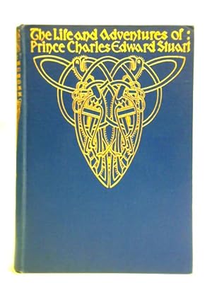 Image du vendeur pour The Life & Adventures of Prince Charles Edward Stuart, Vol. IV mis en vente par World of Rare Books