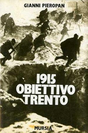 Immagine del venditore per 1915 OBIETTIVO TRENTO. Dal Brenta all'Adige il primo anno della Grande Guerra venduto da LIBRERIA ALDROVANDI