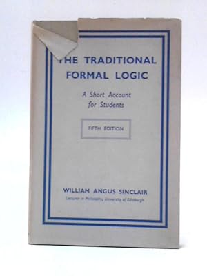 Bild des Verkufers fr The Traditional Formal Logic - A Short Account For Students zum Verkauf von World of Rare Books