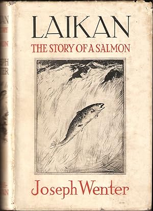 Seller image for LAIKAN: THE STORY OF A SALMON. By Joseph Wenter. Translated from the German by Charles Ashleigh; with a Foreword by Major J.S. Egerton. for sale by Coch-y-Bonddu Books Ltd