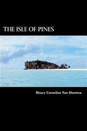 Image du vendeur pour Isle of Pines : A Late Discovery of a Fourth Island Near Terra Australis Incognita mis en vente par GreatBookPrices